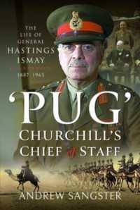Pug Churchill's Chief of Staff : The Life of General Hastings Ismay KG GCB CH DSO PS, 1887 1965