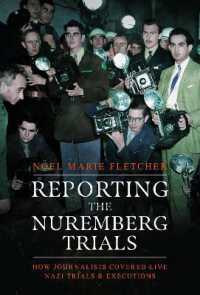 Reporting the Nuremberg Trials : How Journalists Covered Live Nazi Trials and Executions