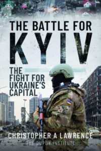 The Battle for Kyiv : The Fight for Ukraine s Capital