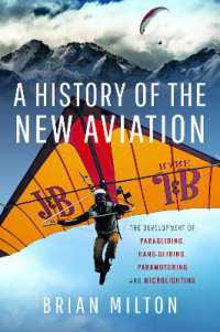 A History of the New Aviation : The Development of Paragliding, Hang-gliding, Paramotoring and Microlighting