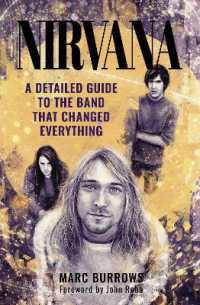 Nirvana : A Detailed Guide to the Band that Changed Everything