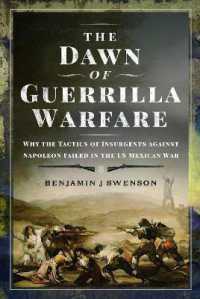 The Dawn of Guerrilla Warfare : Why the Tactics of Insurgents against Napoleon Failed in the US Mexican War