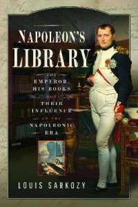 Napoleon's Library : The Emperor, His Books and Their Influence on the Napoleonic Era