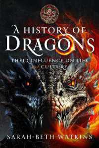 A History of Dragons : Their Influence on Life and Culture