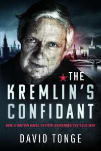 The Kremlin's Confidant : How a British Naval Officer Suspended the Cold War