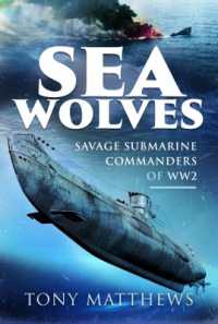 Sea Wolves : Savage Submarine Commanders of WW2