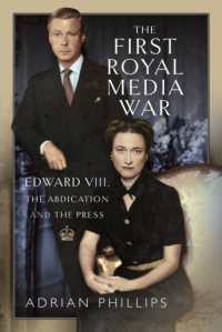 The First Royal Media War : Edward VIII, the Abdication and the Press