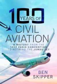 100 Years of Civil Aviation : A History from the 1919 Paris Convention to Retiring the Jumbo Jet