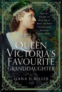 Queen Victoria's Favourite Granddaughter : Princess Victoria of Hesse and by Rhine, the Most Consequential Royal You Never Knew