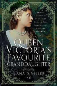 Queen Victoria's Favourite Granddaughter : Princess Victoria of Hesse and by Rhine, the Most Consequential Royal You Never Knew