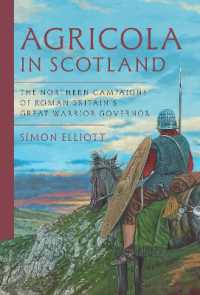 Agricola in Scotland : The Northern Campaigns of Roman Britain's Great Warrior Governor