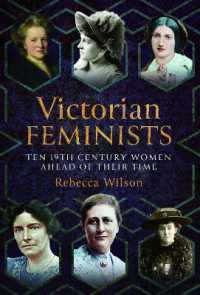 Victorian Feminists : Ten 19th Century Women Ahead of their Times