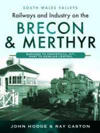 Railways and Industry on the Brecon & Merthyr : Bargoed to Pontsticill Jct., Pant to Dowlais Central (South Wales Valleys)