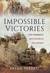 Impossible Victories : Ten Unlikely Battlefield Successes