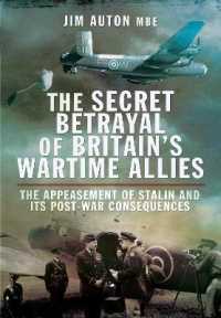 The Secret Betrayal of Britain's Wartime Allies : The Appeasement of Stalin and its Post-War Consequences