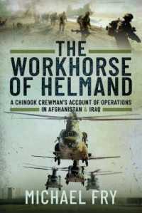 The Workhorse of Helmand : A Chinook Crewman's Account of Operations in Afghanistan and Iraq