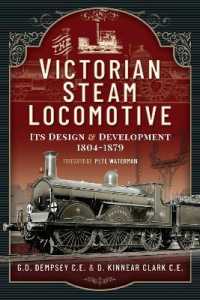 The Victorian Steam Locomotive : Its Design and Development 1804-1879