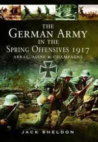The German Army in the Spring Offensives 1917 : Arras, Aisne and Champagne