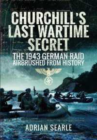 Churchill's Last Wartime Secret : The 1943 German Raid Airbrushed from History