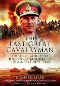 The Last Great Cavalryman : The Life of General Sir Richard McCreery GCB KBE DSO MC
