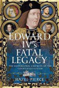 Edward IV's Fatal Legacy : The Restoration and Ruin of the Courtenays 1479-1558