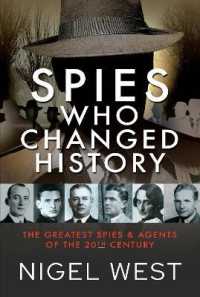 Spies Who Changed History : The Greatest Spies and Agents of the 20th Century
