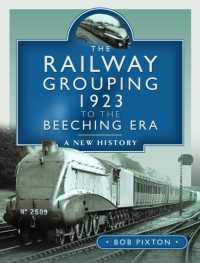 The Railway Grouping 1923 to the Beeching Era : A New History