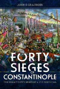 The Forty Sieges of Constantinople : The Great City's Enemies and Its Survival
