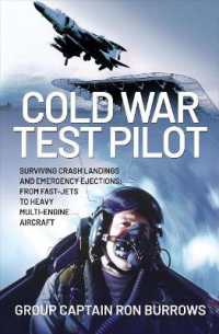 Cold War Test Pilot : Surviving Crash Landings and Emergency Ejections: From Fast-jets to Heavy Multi-Engine Aircraft