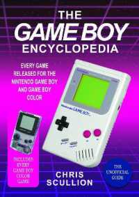 The Game Boy Encyclopedia : Every Game Released for the Nintendo Game Boy and Game Boy Color