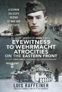 Eyewitness to Wehrmacht Atrocities on the Eastern Front : A German Soldier s Memoir of War and Captivity