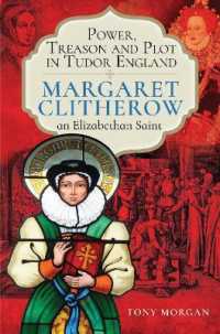Power, Treason and Plot in Tudor England : Margaret Clitherow, an Elizabethan Saint