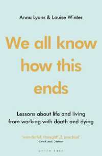We all know how this ends : Lessons about life and living from working with death and dying