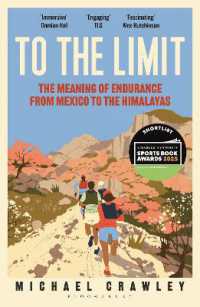 To the Limit : The Meaning of Endurance from Mexico to the Himalayas