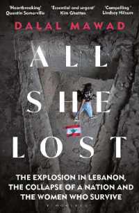 All She Lost : The Explosion in Lebanon, the Collapse of a Nation and the Women who Survive