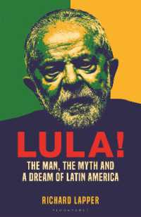 ブラジル・ルラ大統領伝：人物、神話とラテンアメリカの夢<br>Lula! : The Man, the Myth and a Dream of Latin America