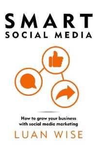 Smart Social Media : How to grow your business with social media marketing -- Paperback (English Language Edition)