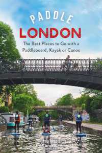 Paddle London : The Best Places to Go with a Paddleboard, Kayak or Canoe (Paddling Guides)