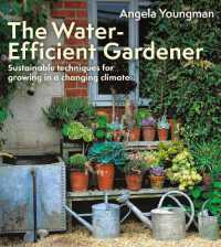 The Water-Efficient Gardener : Sustainable techniques for growing in a changing climate