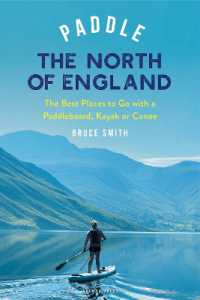 Paddle the North of England : The Best Places to Go with a Paddleboard, Kayak or Canoe (Paddling Guides)