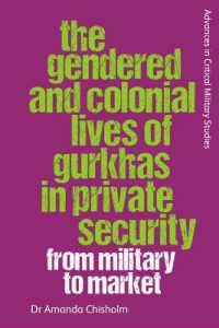 The Gendered and Colonial Lives of Gurkhas in Private Security : From Military to Market (Advances in Critical Military Studies)