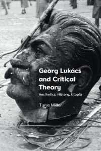 Georg Lukacs and Critical Theory : Aesthetics, History, Utopia