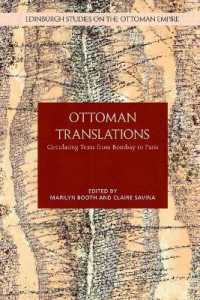 Ottoman Translation : Circulating Texts from Bombay to Paris (Edinburgh Studies on the Ottoman Empire)