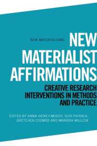 New Materialist Affirmations : Creative Research Interventions in Methods and Practice