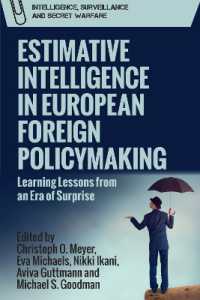 Estimative Intelligence in European Foreign Policymaking : Learning Lessons from an Era of Surprise (Intelligence, Surveillance and Secret Warfare)