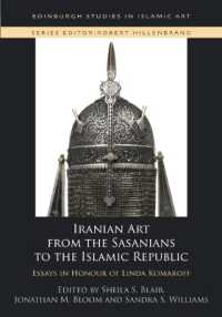 Iranian Art from the Sasanians to the Islamic Republic : Essays in Honour of Linda Komaroff (Edinburgh Studies in Islamic Art)