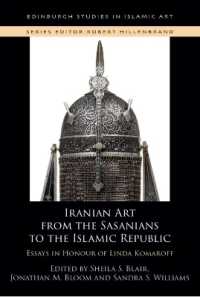 Iranian Art from the Sasanians to the Islamic Republic : Essays in Honour of Linda Komaroff (Edinburgh Studies in Islamic Art)