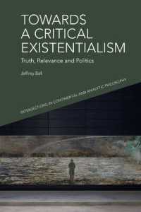 Towards a Critical Existentialism : Truth, Relevance and Politics (Intersections in Continental and Analytic Philosophy)