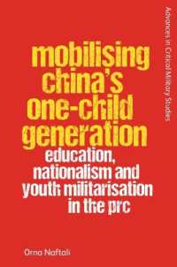 Mobilising China's One-Child Generation : Education, Nationalism and Youth Militarisation in the Prc (Advances in Critical Military Studies)
