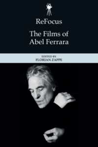 ReFocus: the Films of Abel Ferrara (Refocus: the American Directors Series)